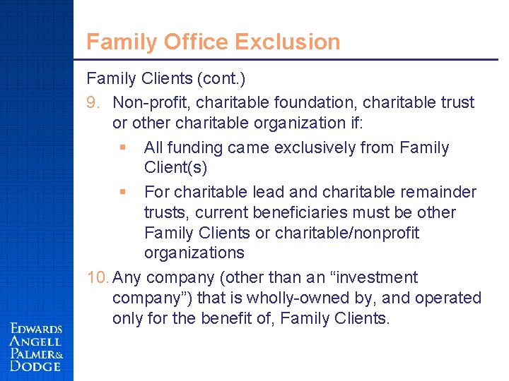 Family Office Exclusion Family Clients (cont. ) 9. Non-profit, charitable foundation, charitable trust or