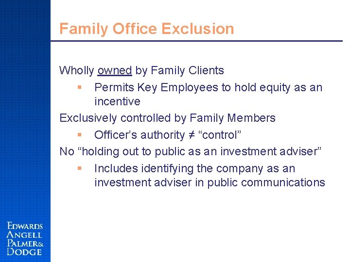 Family Office Exclusion Wholly owned by Family Clients § Permits Key Employees to hold