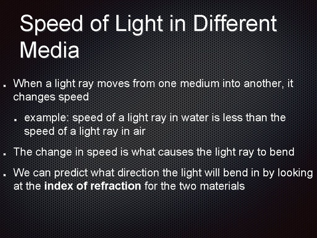 Speed of Light in Different Media When a light ray moves from one medium