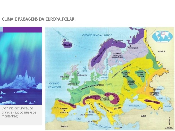 CLIMA E PAISAGENS DA EUROPA, POLAR. 1 Domínio de tundra, de planícies subpolares e