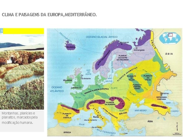 CLIMA E PAISAGENS DA EUROPA, MEDITERR NEO. 1 Montanhas, planícies e planaltos, marcados pela