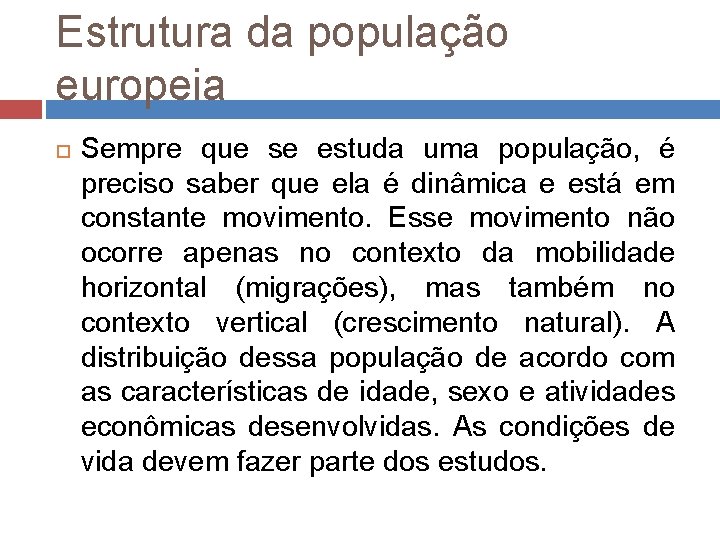 Estrutura da população europeia Sempre que se estuda uma população, é preciso saber que