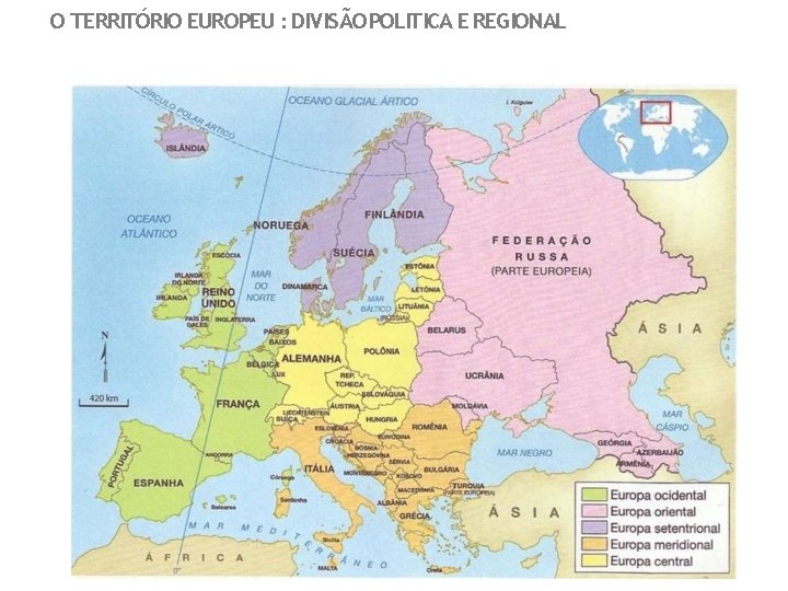 O TERRITÓRIO EUROPEU : DIVISÃO POLITICA E REGIONAL 