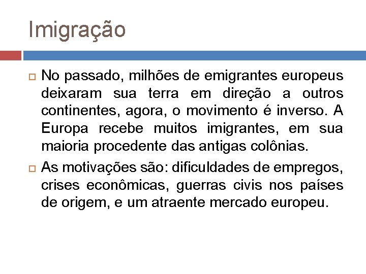 Imigração No passado, milhões de emigrantes europeus deixaram sua terra em direção a outros