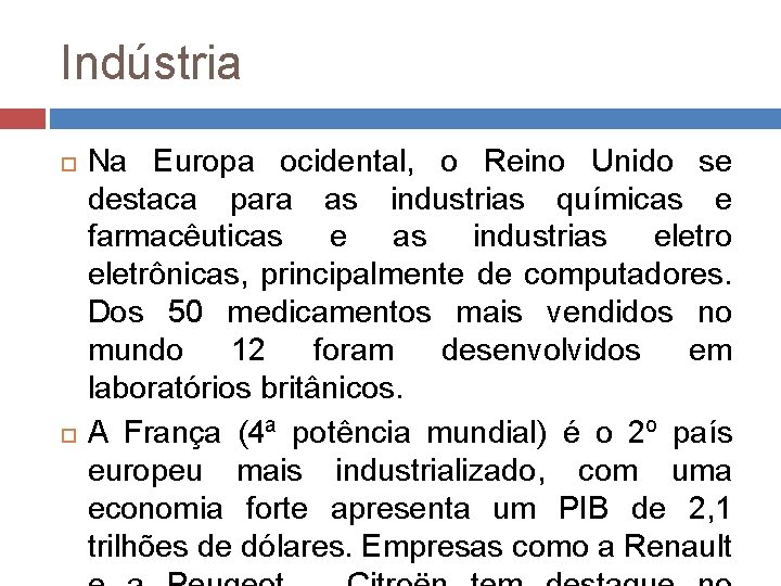 Indústria Na Europa ocidental, o Reino Unido se destaca para as industrias químicas e