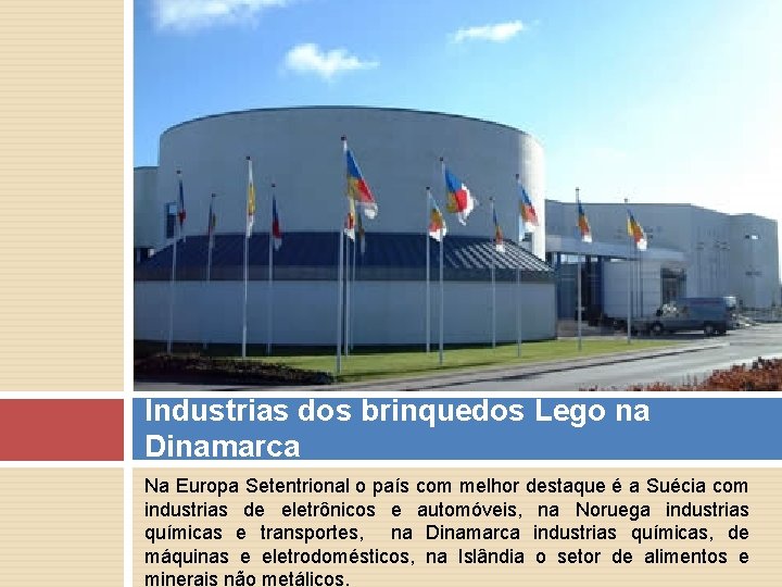 Industrias dos brinquedos Lego na Dinamarca Na Europa Setentrional o país com melhor destaque