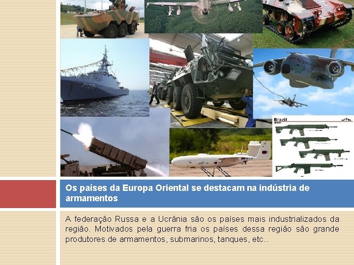 Os países da Europa Oriental se destacam na indústria de armamentos A federação Russa