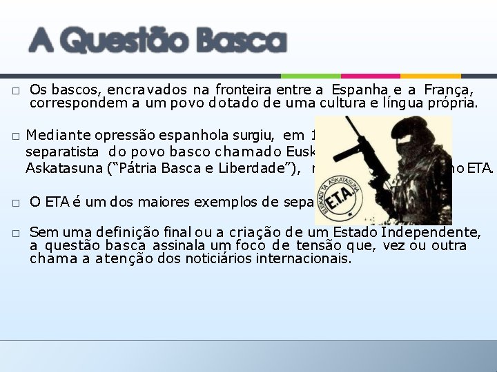 � � Os bascos, encravados na fronteira entre a Espanha e a França, correspondem