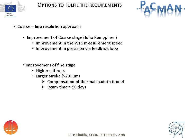 OPTIONS TO FULFIL THE REQUIREMENTS • Coarse – fine resolution approach • Improvement of