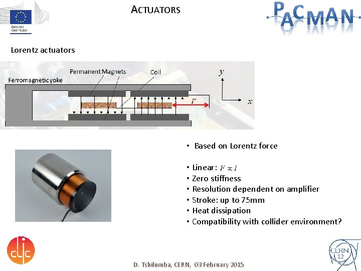 ACTUATORS Lorentz actuators • Based on Lorentz force • Linear: • Zero stiffness •