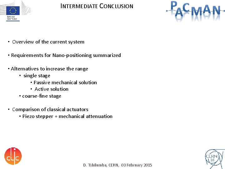INTERMEDIATE CONCLUSION • Overview of the current system • Requirements for Nano-positioning summarized •
