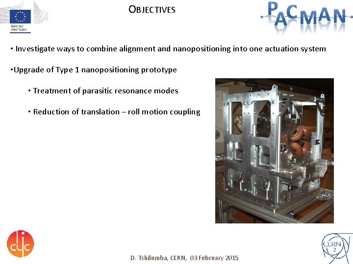 OBJECTIVES • Investigate ways to combine alignment and nanopositioning into one actuation system •