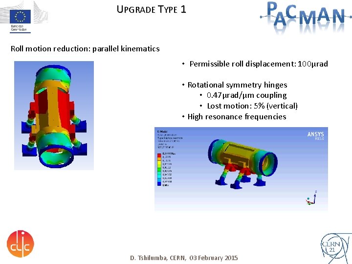UPGRADE TYPE 1 Roll motion reduction: parallel kinematics • Permissible roll displacement: 100μrad •