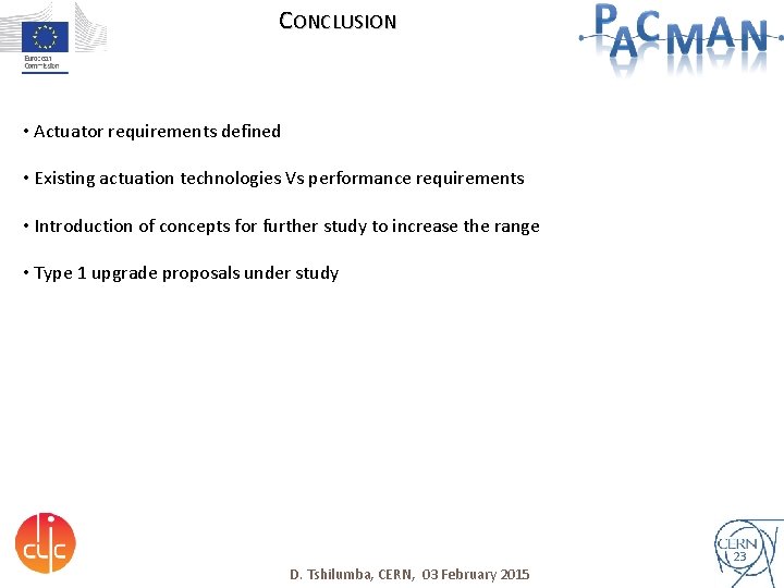 CONCLUSION • Actuator requirements defined • Existing actuation technologies Vs performance requirements • Introduction