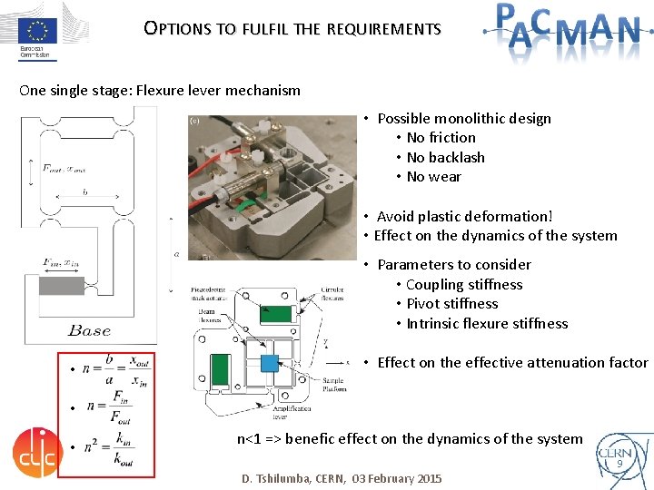 OPTIONS TO FULFIL THE REQUIREMENTS One single stage: Flexure lever mechanism • Possible monolithic