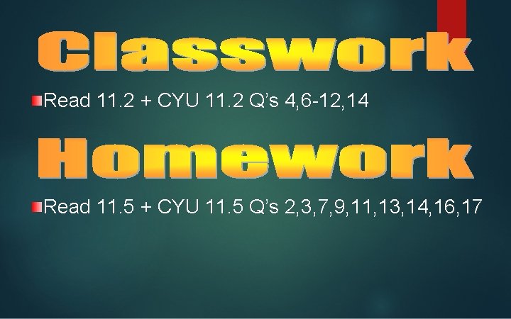 Read 11. 2 + CYU 11. 2 Q’s 4, 6 -12, 14 Read 11.