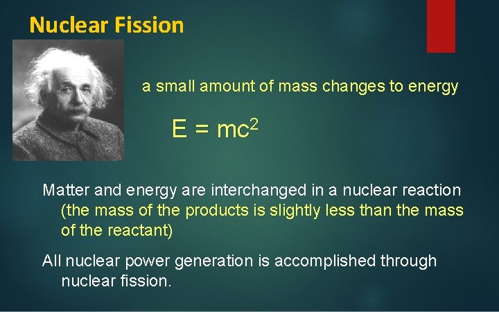 Nuclear Fission a small amount of mass changes to energy E = mc 2