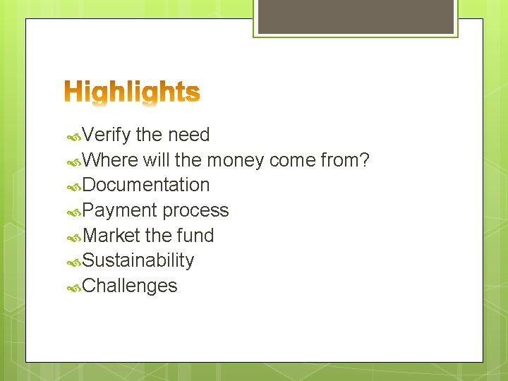  Verify the need Where will the money come from? Documentation Payment process Market