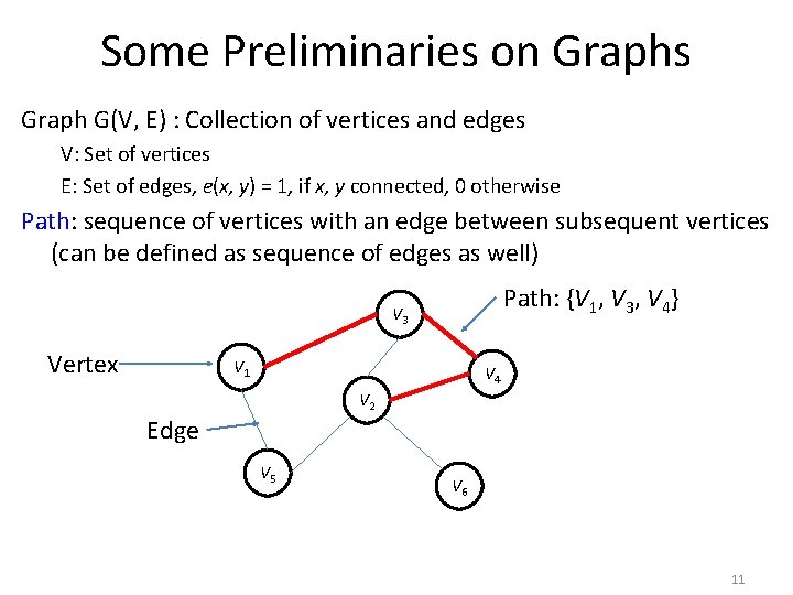 Some Preliminaries on Graphs Graph G(V, E) : Collection of vertices and edges V: