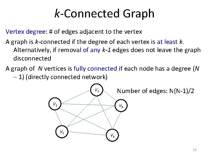 k-Connected Graph Vertex degree: # of edges adjacent to the vertex A graph is