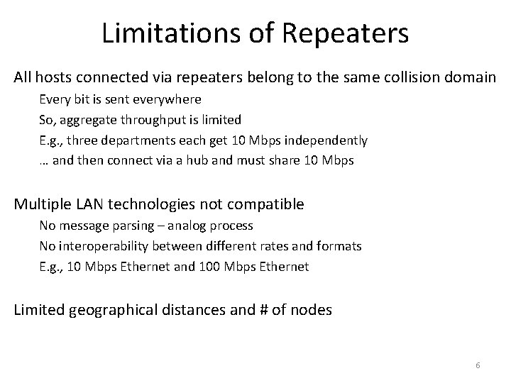 Limitations of Repeaters All hosts connected via repeaters belong to the same collision domain