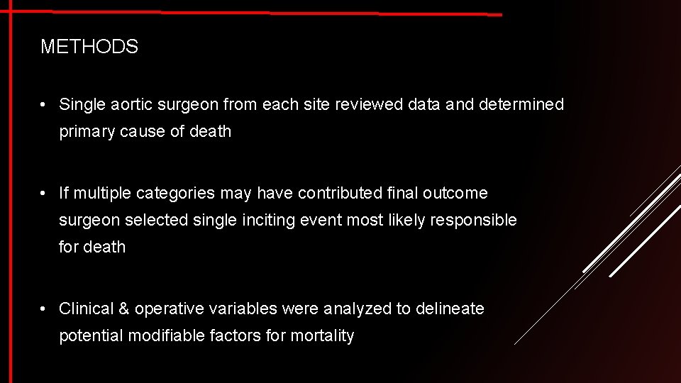 METHODS • Single aortic surgeon from each site reviewed data and determined primary cause