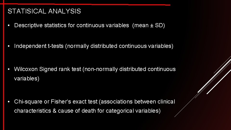 STATISICAL ANALYSIS • Descriptive statistics for continuous variables (mean ± SD) • Independent t-tests