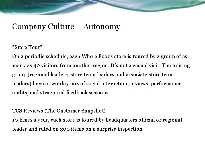 Company Culture – Autonomy “Store Tour” On a periodic schedule, each Whole Foods store