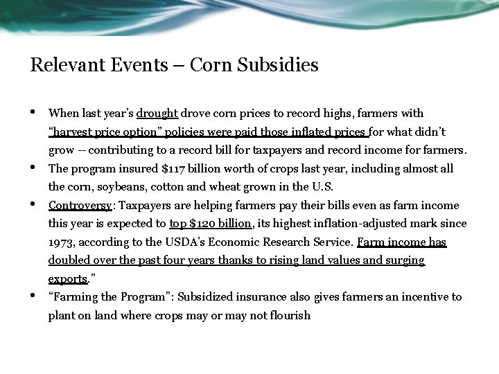 Relevant Events – Corn Subsidies • When last year’s drought drove corn prices to