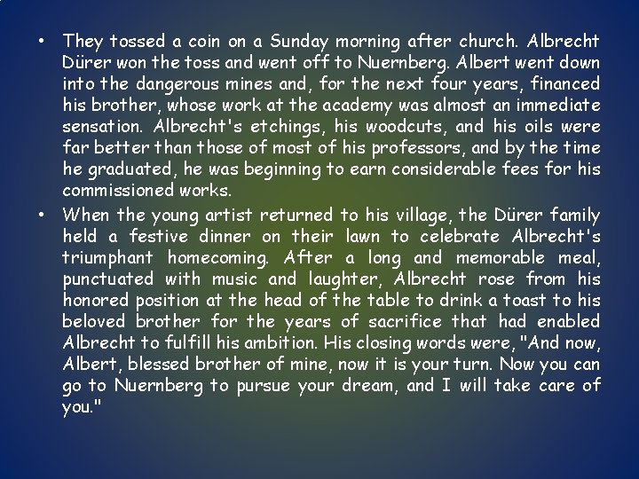  • They tossed a coin on a Sunday morning after church. Albrecht Dürer