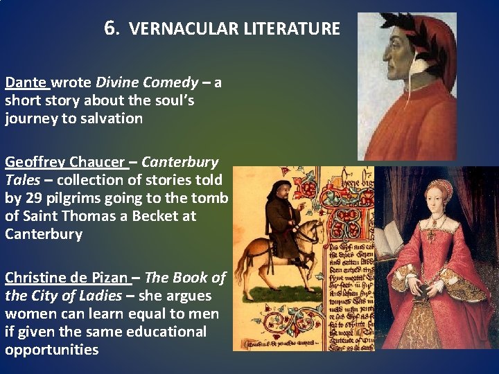 6. VERNACULAR LITERATURE Dante wrote Divine Comedy – a short story about the soul’s