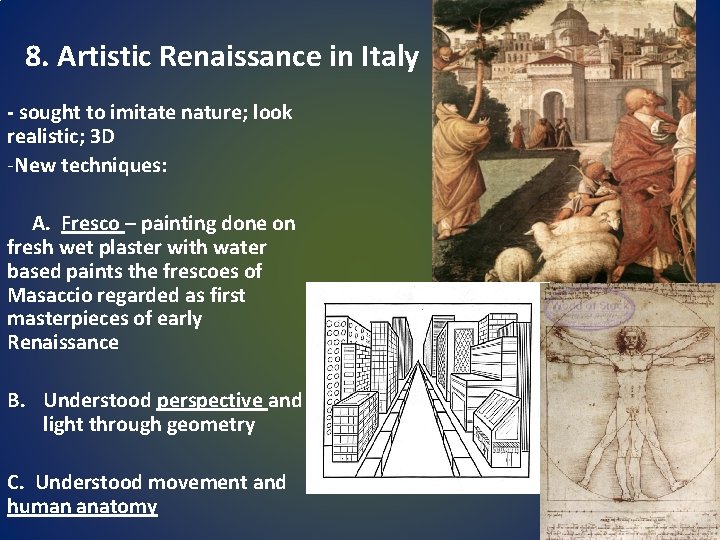 8. Artistic Renaissance in Italy - sought to imitate nature; look realistic; 3 D