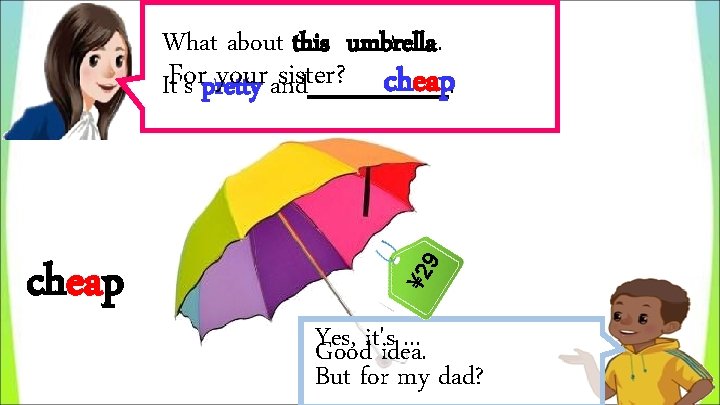 ¥ 2 cheap 9 What about this umbrella. Forpretty your and sister? cheap. It's