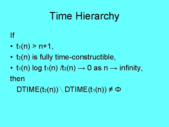 Time Hierarchy If • t 1(n) > n+1, • t 2(n) is fully time-constructible,