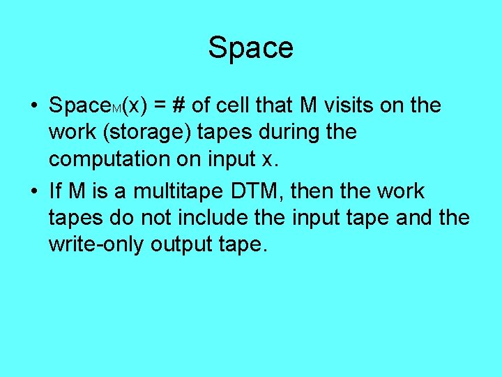 Space • Space. M(x) = # of cell that M visits on the work