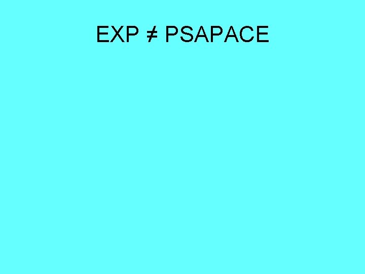 EXP ≠ PSAPACE 