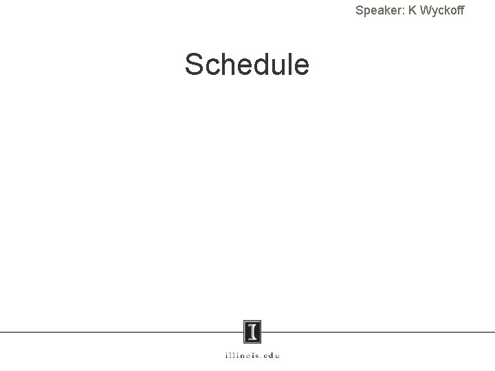 Speaker: K Wyckoff Schedule 15 