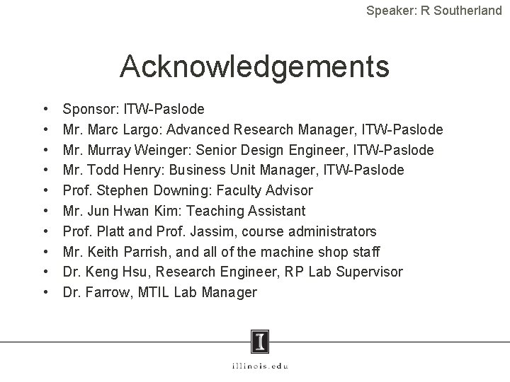 Speaker: R Southerland Acknowledgements • • • Sponsor: ITW-Paslode Mr. Marc Largo: Advanced Research