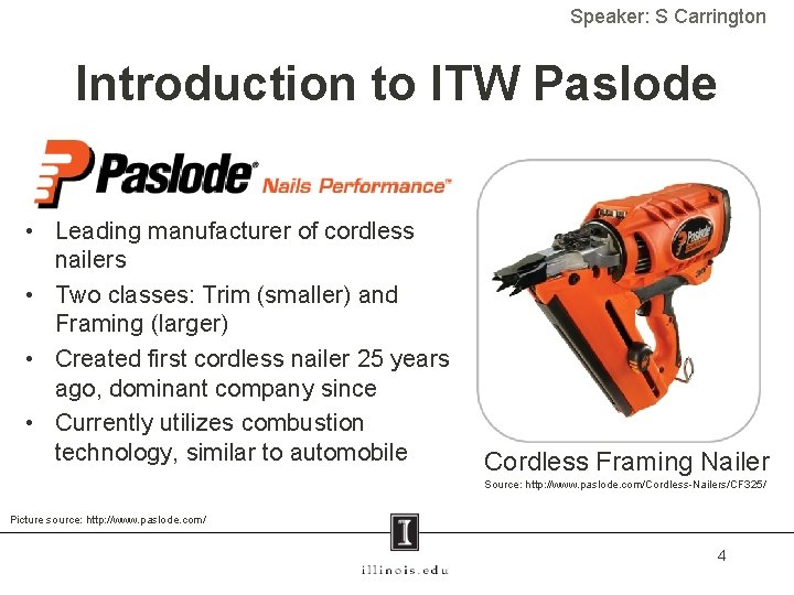 Speaker: S Carrington Introduction to ITW Paslode • Leading manufacturer of cordless nailers •