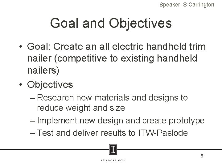 Speaker: S Carrington Goal and Objectives • Goal: Create an all electric handheld trim