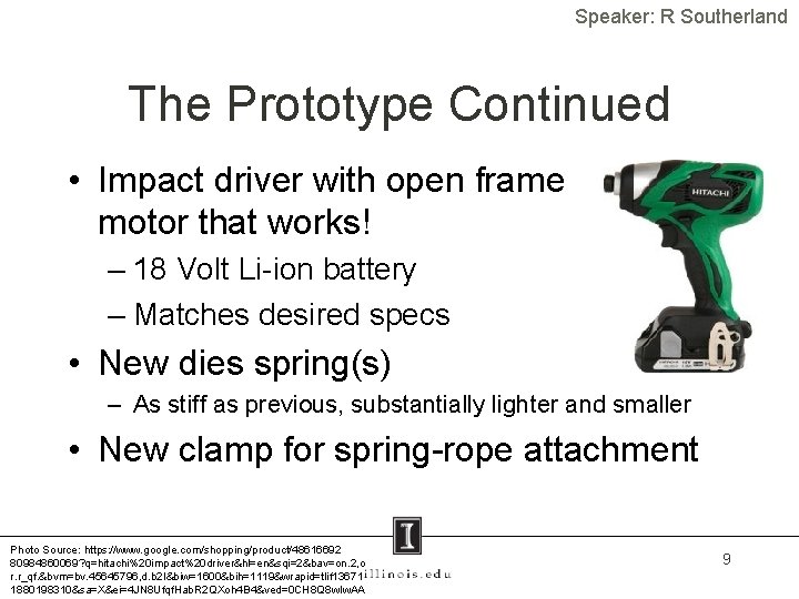 Speaker: R Southerland The Prototype Continued • Impact driver with open frame motor that