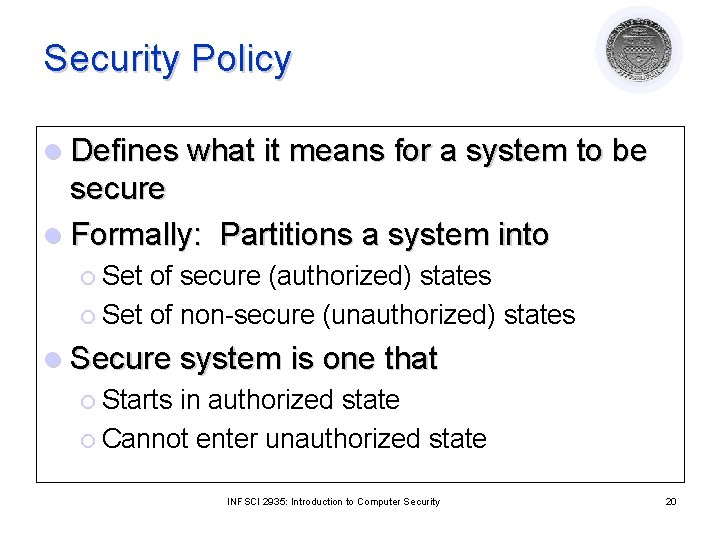 Security Policy l Defines what it means for a system to be secure l