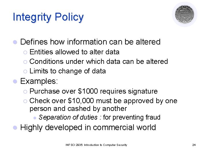 Integrity Policy l Defines how information can be altered Entities allowed to alter data
