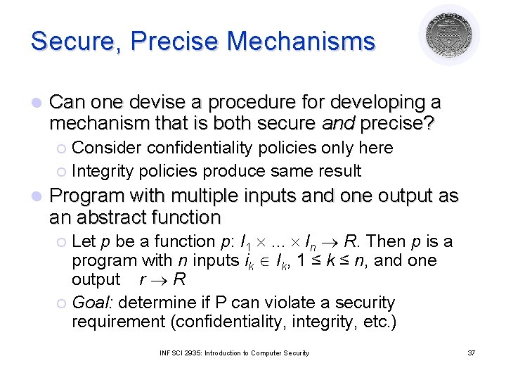 Secure, Precise Mechanisms l Can one devise a procedure for developing a mechanism that