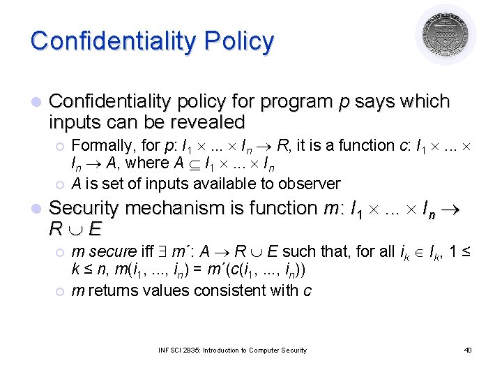 Confidentiality Policy l Confidentiality policy for program p says which inputs can be revealed