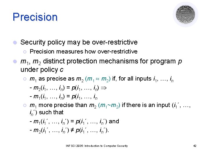 Precision l Security policy may be over-restrictive ¡ l Precision measures how over-restrictive m