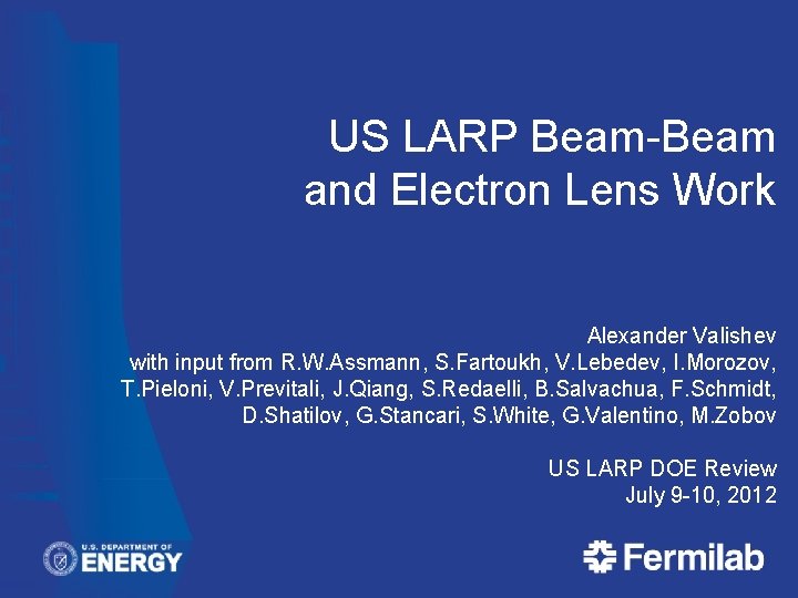 US LARP Beam-Beam and Electron Lens Work Alexander Valishev with input from R. W.