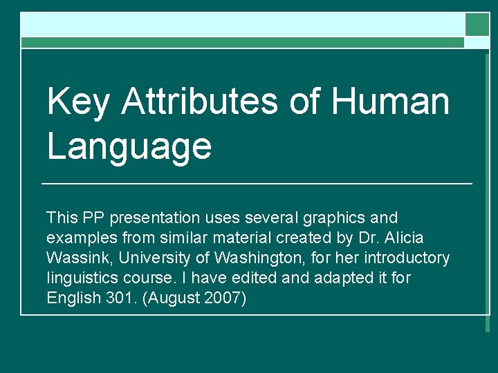 Key Attributes of Human Language This PP presentation uses several graphics and examples from