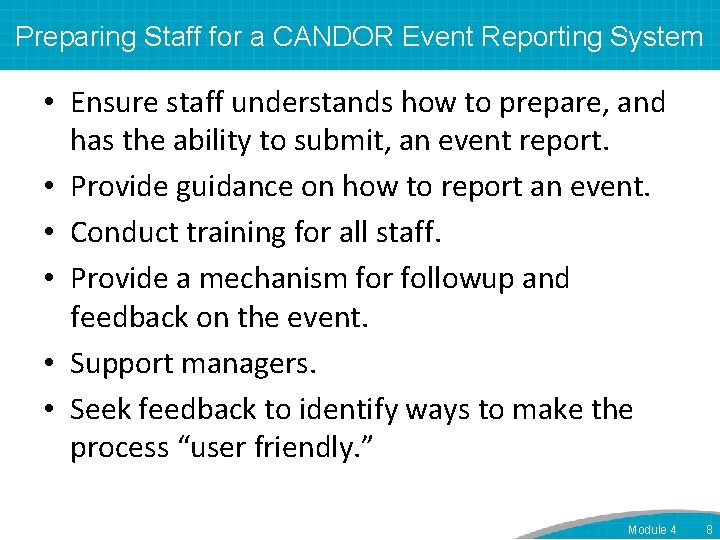 Preparing Staff for a CANDOR Event Reporting System • Ensure staff understands how to