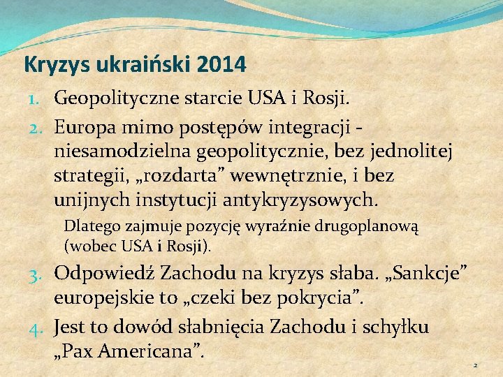 Kryzys ukraiński 2014 1. Geopolityczne starcie USA i Rosji. 2. Europa mimo postępów integracji